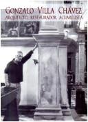 Cover of: Gonzalo Villa Chávez by [coordinador general, Luis Ignacio Villagarcía].