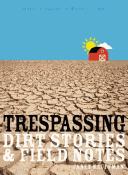 Cover of: Trespassing: dirt stories & field notes