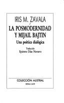 Cover of: La posmodernidad y Mijail Bajtin by Iris M. Zavala