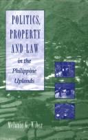 Cover of: Politics, property and law in the Philippine uplands