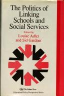 The politics of linking schools and social services by Louise Adler, Sid Gardner