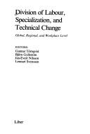 Cover of: Division of labour, specialization, and technical change: global, regional, and workplace level