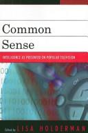 Cover of: Common sense: intelligence as presented on popular television