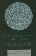 Cover of: The crescent and the couch: cross-currents between Islam and psychoanalysis