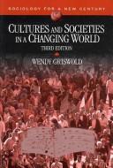 Cover of: Cultures and societies in a changing world by Wendy Griswold