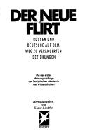 Cover of: Der Neue Flirt: Russen und Deutsche auf dem Weg zu veränderten Beziehungen : mit der ersten Meinungsumfrage der Sowjetischen Akademie der Wissenschaften