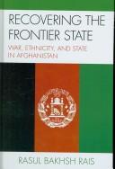 Cover of: Recovering the frontier stage: war, ethnicity, and state in Afghanistan