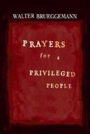 Cover of: Prayers for a privileged people by Walter Brueggemann