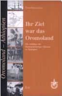 Cover of: Ihr Ziel war das Oromoland: Anfänge der Hermannsburger Missionsarbeit in Äthiopien