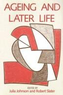 Ageing and later life by Julia Johnson, Slater, Robert