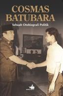 Cover of: Cosmas Batubara, sebuah otobiografi politik.