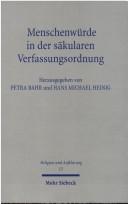 Cover of: Menschenwürde in der säkularen Verfassungsordnung: rechtswissenschaftliche und theologische Perspektiven