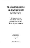 Cover of: Späthumanismus und reformierte Konfession: Theologie, Jurisprudenz und Philosophie in Heidelberg an der Wende zum 17. Jahrhundert