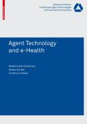 Cover of: Agent technology and e-health by edited by Roberta Annicchiarico, Ulises Cortés, Cristina Urdiales, editors.