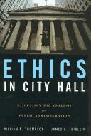 Cover of: Ethics in city hall: discussion and analysis for public administration