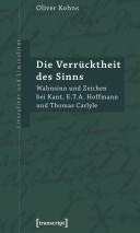 Cover of: Die Verrücktheit des Sinns: Wahnsinn und Zeichen bei Kant, E.T.A. Hoffmann und Thomas Carlyle