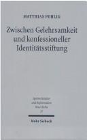 Cover of: Zwischen Gelehrsamkeit und konfessioneller Identitätsstiftung: lutherische Kirchen- und Universalgeschichtsschreibung 1546-1617