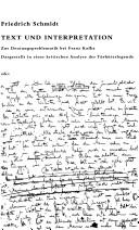 Cover of: Text und Interpretation: zur Deutungsproblematik bei Franz Kafka : dargestellt in einer kritischen Analyse der Türhüterlegende