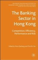 Cover of: The banking sector in Hong Kong: competition, efficiency, performance and risk