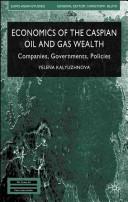 Cover of: The economics of Caspian oil and gas wealth: companies, governments, policies