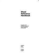 Cover of: Wood Reference Handbook by Canadian Wood Council.