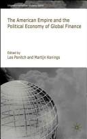 Cover of: The American Empire and the political economy of global finance by edited by Leo Panitch,  Martijn Konings.