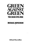 Cover of: Green against green: the Irish Civil War