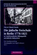 Cover of: Die jüdische Freischule in Berlin (1778-1825) im Umfeld preussischer Bildungspolitik und jüdischer Kultusreform: eine Quellensammlung