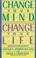 Cover of: Change your mind, change your life