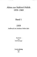 Cover of: Akten zur S udtirol-Politik 1959 - 1969: eine Aktenedition in sieben B anden, Bd. 1: 1959 - Aufbruch im Andreas-Hofer-Jahr