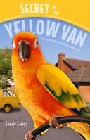 Cover of: Secret of the yellow van | Sandra L. Zaugg