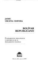 Cover of: Bolívar republicano: fundamentos ideológicos e históricos de su pensamiento político