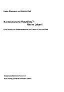 Cover of: Bundesdeutsche Hausfrau? - Nie im Leben!: eine Studie zum Selbstverständnis von Frauen in Ost und West