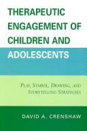 Cover of: Therapeutic engagement of children and adolescents: play, symbol, drawing, and storytelling strategies