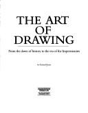 Cover of: art of drawing: from the dawn of history to the era of the Impressionists.