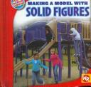 Cover of: Making a model with solid figures | Jennifer Marrewa