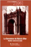 Cover of: La Barcelona de Narcís Oller: realitat i somni de la ciutat : estudi i edició de textos