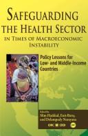 Cover of: Safeguarding the health sector in times of macroeconomic instability: policy lessons for low- and middle-income countries