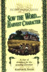 Cover of: Sow the word-- harvest character: a year of devotions for the growing Christian