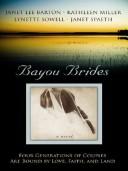 Cover of: Bayou brides: four generations of couples are bound by love, faith, and land