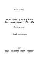 Cover of: Les nouvelles figures mythiques du cinéma espagnol: 1975-1995 : à corps perdus