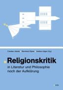 Cover of: Religionskritik in Literatur und Philosophie nach der Aufklärung by Carsten Jakobi, Bernhard Spies, Andrea Jäger (Hg.).