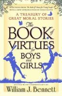 Cover of: The book of virtues for boys and girls by [compiled] by William J. Bennett ; illustrated by Andrea Wisnewski ; introduction by Doug Flutie.