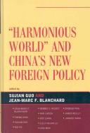 Cover of: Harmonious world and China's new foreign policy by edited by Sujian Guo and Jean-Marc F. Blanchard.
