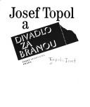 Cover of: Josef Topol a Divadlo za branou