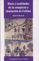 Cover of: Mitos y realidades de la conquista y fundación de Colima