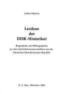 Cover of: Lexikon der DDR-Historiker: Biographien und Bibliographien zu den Geschichtswissenschaftlern aus der Deutschen Demokratischen Republik