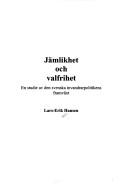 Cover of: Jämlikhet och valfrihet: en studie av den svenska invandrarpolitikens framväxt