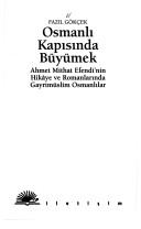 Cover of: Osmanlı kapısında büyümek: Ahmet Mithat Efendiʼnin hikâye ve romanlarında gayrimüslim Osmanlılar