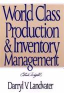 Cover of: World class production and inventory management by Darryl V. Landvater